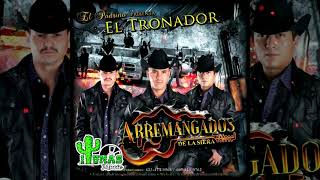 Arremangados De La Sierra  EL TRONADOR ALBUM COMPLETO [upl. by Cook152]