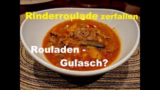 Rinderrouladen zerfallen RouladenGulasch [upl. by Eiramllij791]