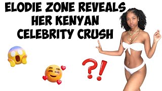 Elodie zone reveals her Kenyan celeb crush  5 qualities of a boyfriend material [upl. by Cecilio]