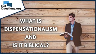 What is dispensationalism and is it biblical  GotQuestionsorg [upl. by Annawot]