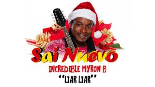 Incredible Myron B  Liar Liar  2017 Soca Parang [upl. by Haim]