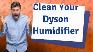 How do I clean the inside of my Dyson humidifier [upl. by Alegnaed]