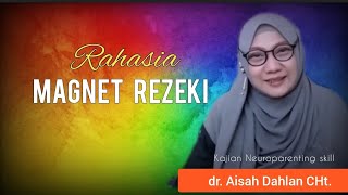 RAHASIA MAGNET REZEKI  dr Aisah Dahlan CHt [upl. by Ecinev]