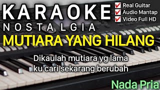 MUTIARA YANG HILANG Karaoke Nada Pria  Cowok  Ernie Djohan  Yuni Sara [upl. by Eellah390]