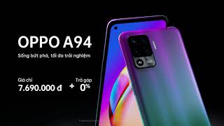 OPPO A94  Sống Bứt Phá Tối Đa Trải Nghiệm [upl. by Barbette]