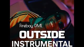 Fireboy DML  Outside feat Blaqbonez Official Instrumental [upl. by Dayiz846]