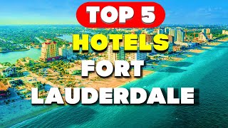 Top 5 Hotels in Fort Lauderdale  Unbelievable Florida Luxury [upl. by Stoffel722]