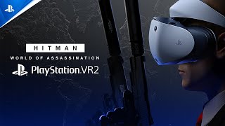 Hitman World of Assassination  Announcement Trailer  PS VR2 Games [upl. by Lucia]