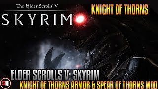 Skyrim  Knight Of Thorns Armor And Spear Of Thorns Mod [upl. by Forsyth]