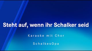 Steht auf wenn ihr Schalker seid  SchalkesOpa  Karaoke mit Chor [upl. by Laved]