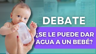 DEBATE El Agua para niños Recién Nacidos [upl. by Danit]