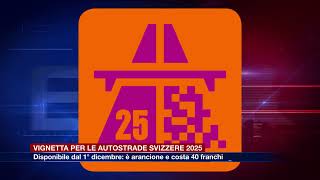 Etg  Vignetta per le autostrade svizzere 2025 Disponibile dal 1° dicembre costa 40 franchi [upl. by Tali]