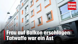 Frau auf Balkon erschlagen Tatwaffe war ein Ast  kronetv NEWS [upl. by Atela]