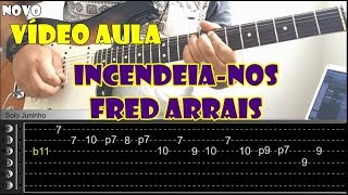 INCENDEIANOS Fred Arrais  Vídeo Aula de guitarra com Tab [upl. by Olympias]