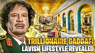 Muammar Gaddafi’s Trillionaire Lifestyle [upl. by Noizneb930]