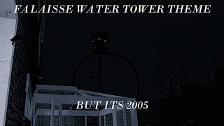 FALAISE WATER TOWER theme SONG but its 2005 check desc [upl. by Hersch791]