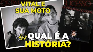 Uma história verdadeira A história de quotVITAL E SUA MOTOquot Os Paralamas do Sucesso [upl. by Odnanreh]