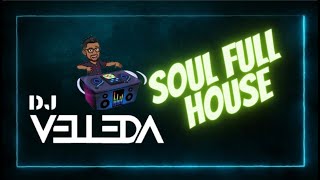 DJ VELLEDA  SOUL FULL HOUSE [upl. by Livvyy]