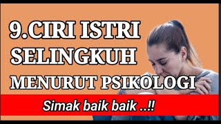 9 CIRI ISTRI SELINGKUH MENURUT PSIKOLOGI [upl. by Esinrahc524]