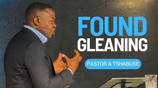 Found Gleaning  Pastor Abraham Tshabuse  Activefaith Church [upl. by Enaz143]