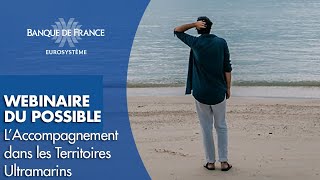 L’Accompagnement dans les Territoires Ultramarins  Webinaire du possible  Banque de France [upl. by Viking]