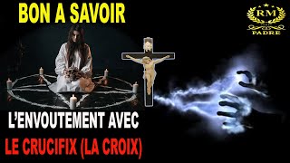 L’ENVOUTEMENT AVEC LE CRUCIFIX LA CROIX [upl. by Nnylirej396]