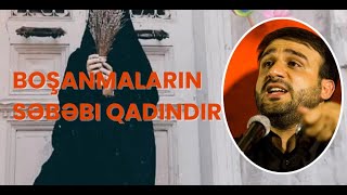 Hacı Ramil  Boşanmaların səbəbi qadındır [upl. by Garwin]