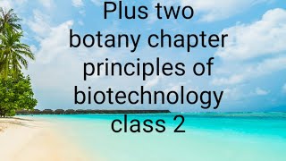 Plus two botany chapter principles of biotechnology class 2 [upl. by Anneirda]