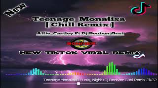 New Tiktok ViralTeenage Monalisa  Chill Remix  Alfie Castley Ft Dj Boniver Gusi Remix 2k22 [upl. by Buatti]