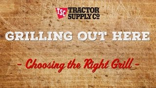 How to Choose the Right Grill  Tractor Supply Co [upl. by Rabaj372]