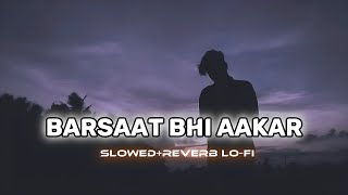 BARSAAT BHI AAKARSlowedReverb lofisad lofi [upl. by Toulon]