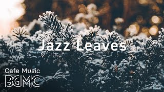 Winter Jazz Leaves  Saxophone Jazz  Slow Cafe Jazz  Chill Out Music [upl. by Gaddi]