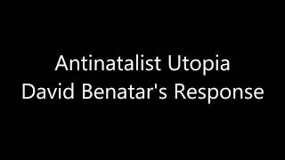 David Benatar opposed to using coercive state power to bring about a perceived quotAntinatalist Utopiaquot [upl. by Mixam]