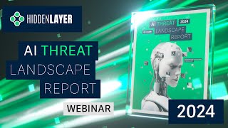 HiddenLayer Webinar 2024 AI Threat Landscape Report [upl. by Naaman12]