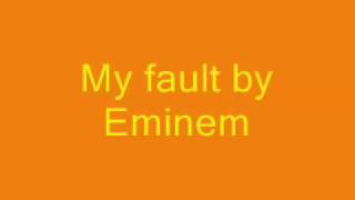 My Fault Song Lyrics by  Eminem [upl. by Chemar88]