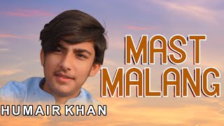 Mast Malang  Humair Khan  Full Song  Mht Official [upl. by Nirrok]