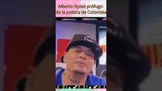 Alberto Stylee profugo de la justicia Colombiana [upl. by Melbourne]