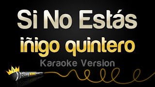 iñigo quintero  Si No Estás Karaoke Version [upl. by Amarillis831]