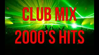 CLUB MIX 2000s HITS [upl. by Trant320]