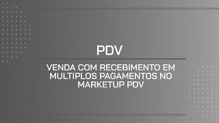 TUTORIAL  VENDA COM RECEBIMENTO EM MULTIPLOS PAGAMENTOS NO MARKETUP PDV [upl. by Hanid]