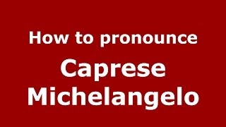 How to pronounce Caprese Michelangelo ItalianItaly  PronounceNamescom [upl. by Vandervelde308]