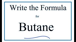 How to Write the Formula for Butane [upl. by Nrehtak487]