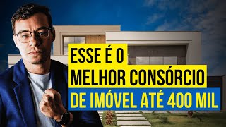 IMÓVEL DE 400 MIL Qual o Melhor Consórcio para Aquisição de Imóveis [upl. by Reena792]