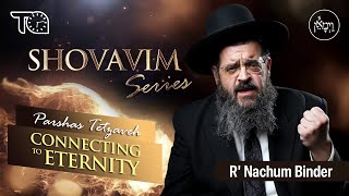 Shovavim Series  Parshas Tetzaveh Connecting to Eternity  Rabbi Nachum Binder [upl. by Yevreh515]