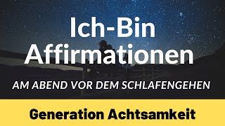 ICH BIN  AFFIRMATIONEN für die Einschlafphase am ABEND [upl. by Ahusoj]