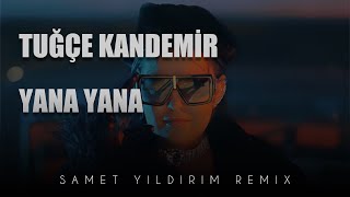 Tuğçe Kandemir  Yana Yana  Samet Yıldırım Remix [upl. by Rome]