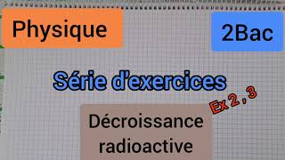 décroissance radioactive  série dexercices ex 23  2Bac الثانية بكالوريا [upl. by Eixela108]