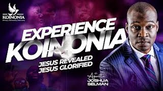 THE KOINONIA EXPERIENCE  LIVE STREAM  APOSTLE JOSHUA SELMAN  KOINONIA GLOBAL [upl. by Valentina]