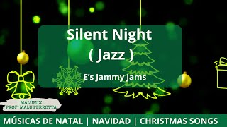 Silent Night Jazz  E´s Jammy Jams  Christmas songs Músicas de Natal [upl. by Gnot]