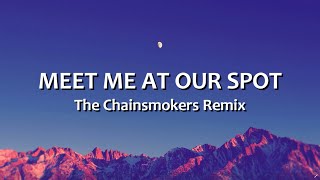 Meet Me At Our Spot The Chainsmokers Remix  Lyrics [upl. by Kursh793]